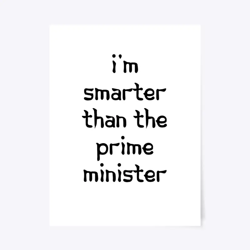 I'm Smarter than the Prime Minister